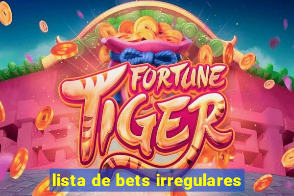 lista de bets irregulares